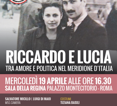 19 Aprile a Montecitorio: “Riccardo e Lucia”, una storia d’amore e politica.